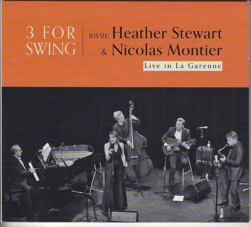 3 FOR SWING INVITE HEATHER STEWART ET NICOLAS MONTIER  LIVE IN LA GARENNE  - NOUVEAU CD !